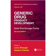 Generic Drug Product Development: Solid Oral Dosage Forms, Second Edition