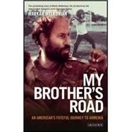 My Brother's Road : An American's Fateful Journey to Armenia