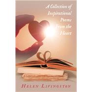 A Collection of Inspirational Poems From the Heart