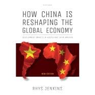 How China is Reshaping the Global Economy Development Impacts in Africa and Latin America, Second Edition