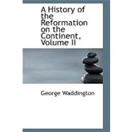 A History of the Reformation on the Continent