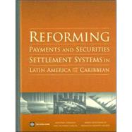 Reforming Payments and Securities Settlement Systems in Latin America and the Caribbean