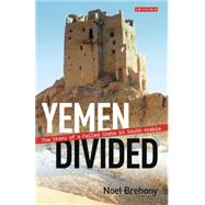 Yemen Divided The Story of a Failed State in South Arabia