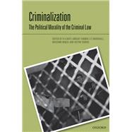 Criminalization The Political Morality of the Criminal Law