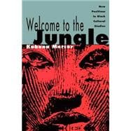 Welcome to the Jungle: New Positions in Black Cultural Studies