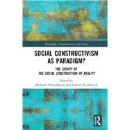 Social Constructivism as Paradigm: The Legacy of The Social Construction of Reality