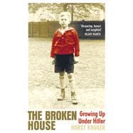The Broken House Growing up under Hitler