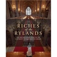 Riches of the Rylands The Special Collections of The University of Manchester Library