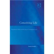 Conceiving Life: Reproductive Politics and the Law in Contemporary Italy