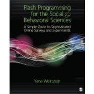Flash Programming for the Social and Behavioral Sciences : A Simple Guide to Sophisticated Online Surveys and Experiments