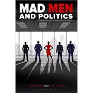 Mad Men and Politics Nostalgia and the Remaking of Modern America
