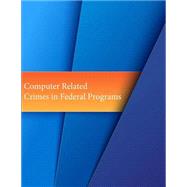 Computer Related Crimes in Federal Programs