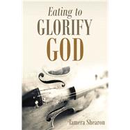 Eating to Glorify God