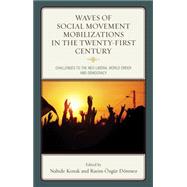Waves of Social Movement Mobilizations in the Twenty-First Century Challenges to the Neo-Liberal World Order and Democracy