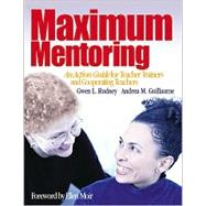 Maximum Mentoring : An Action Guide for Teacher Trainers and Cooperating Teachers