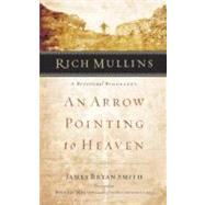 Rich Mullins A Devotional Biography: An Arrow Pointing to Heaven
