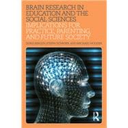 Brain Research in Education and the Social Sciences: Implications for Practice, Parenting, and Future Society