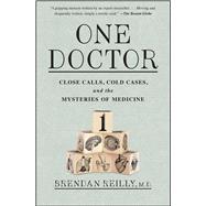 One Doctor Close Calls, Cold Cases, and the Mysteries of Medicine