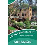Arkansas Off the Beaten Path® A Guide to Unique Places