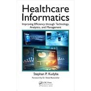 Healthcare Informatics: Improving Efficiency through Technology, Analytics, and Management