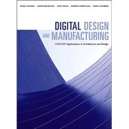 Digital Design and Manufacturing : CAD/CAM Applications in Architecture and Design