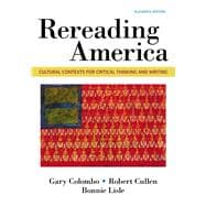 Rereading America Cultural Contexts for Critical Thinking & Writing,9781319056360