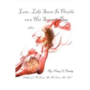 Love... Like Snow in Florida on A Hot Summer Day