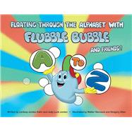 Floating Through the Alphabet With Flubble Bubble & Friends