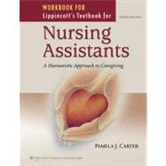 Workbook for Lippincott Textbook for Nursing Assistants A Humanistic Approach to Caregiving