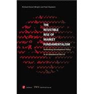 The Resistible Rise of Market Fundamentalism The Struggle for Economic Development in a Global Economy