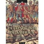 Historia oculta de la conquista de America / Hidden History of the America Conquest