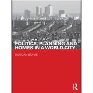 Politics, Planning and Homes in a World City