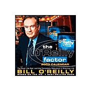 The O'Reilly Factor 2003 Calendar: The Good, the Bad, and the Completely Ridiculous in American Life