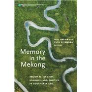 Memory in the Mekong: Regional Identity, Schools, and Politics in Southeast Asia