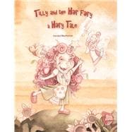 Tilly and the Hair Fairy A Hairytale