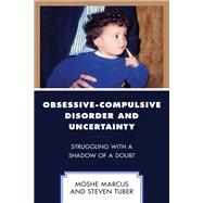 Obsessive-Compulsive Disorder and Uncertainty Struggling with a Shadow of a Doubt