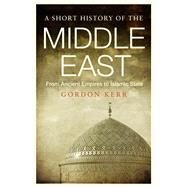A Short History of the Middle East From Ancient Empires to Islamic State