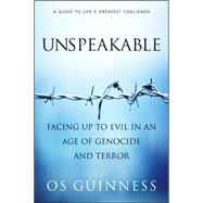 Unspeakable : Facing up to Evil in an Age of Genocide and Terror