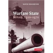 Warfare State: Britain, 1920â€“1970
