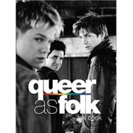 Queer as Folk : The Book