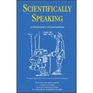 Scientifically Speaking: A Dictionary of Quotations, Second Edition