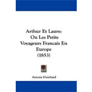 Arthur et Laure : Ou les Petits Voyageurs Francais en Europe (1853)