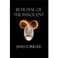 Betrayal of the Innocent