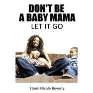 Don't Be a Baby Mama