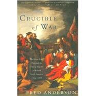 Crucible of War The Seven Years' War and the Fate of Empire in British North America, 1754-1766