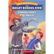 The Bailey School Kids #15: Zombies Don't Play Soccer Zombies Don't Play Soccer