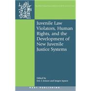 Juvenile Law Violators, Human Rights, and the Development of New Juvenile Justice Systems,9781841136363