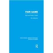 Fair Game (RLE Sports Studies): Myth and Reality in Sport