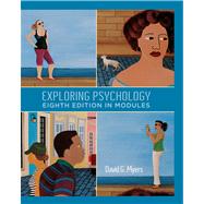 Exploring Psychology, Eighth  Edition, In Modules