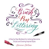 Brush Pen Lettering A Step-by-Step Workbook for Learning Decorative Scripts and Creating Inspired Styles,9781612436364